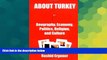 Ebook deals  About Turkey: Geography, Economy, Politics, Religion, and Culture  Most Wanted