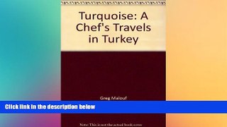 Must Have  Turquoise: A Chef s Travels in Turkey by Malouf, Greg, Malouf, Lucy (2007) Hardcover