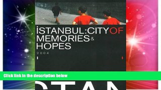 Must Have  Istanbul: City of Memories   Hopes  Full Ebook