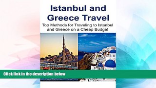 Must Have  Istanbul and Greece Travel:  Top Methods for Traveling to Istanbul and Greece on a