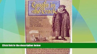 Buy NOW  Caught in the Crack: Encounters With the Jewish- Muslims of Turkey--A Spiritual