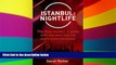 Must Have  ISTANBUL: NIGHTLIFE: The final insiderÂ´s guide written by locals in-the-know with the