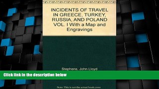 Buy NOW  INCIDENTS OF TRAVEL IN GREECE, TURKEY, RUSSIA, AND POLAND VOL. I With a Map and