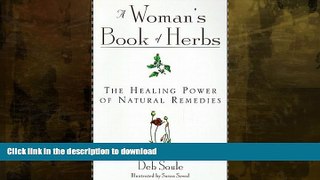 READ BOOK  A Woman s Book of Herbs: The Healing Power of Natural Remedies FULL ONLINE