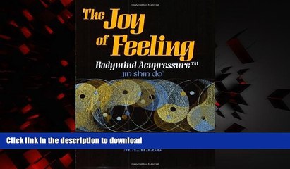 Read book  The Joy of Feeling: Bodymind Acupressure - Jin Shin Do online pdf