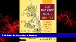 Read books  Eight Extraordinary Channels - Qi Jing Ba Mai: A Handbook for Clinical Practice and