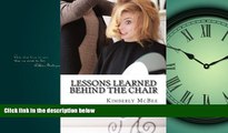 READ book  Lessons Learned Behind The Chair: Lessons Learned Behind the Chair,  In life the most