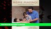 Read books  Home Massage: Transforming Family Life through the Healing Power of Touch