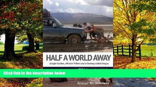 Best Buy Deals  Half a World Away: Jungle Guides, African Tribes and a Donkey called Angus