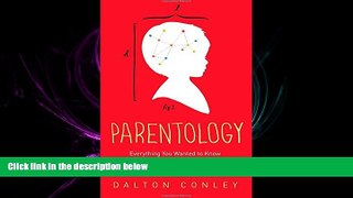 READ book  Parentology: Everything You Wanted to Know about the Science of Raising Children but