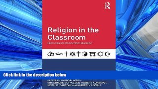 Read Religion in the Classroom: Dilemmas for Democratic Education FullBest Ebook