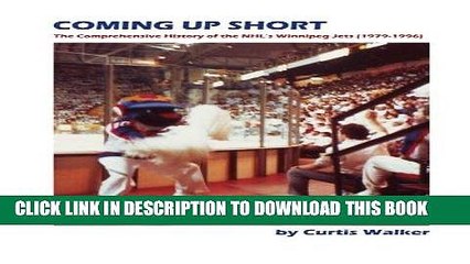 [PDF] Coming Up Short: The Comprehensive History of the NHL s Winnipeg Jets (1979-1996) Popular