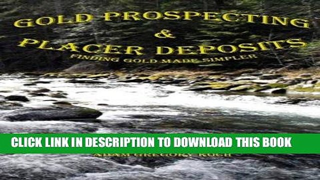 [PDF] Gold Prospecting Placer Deposits: Finding Gold Made Simpler Full Collection