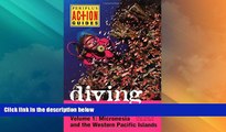 Buy NOW  Diving the Pacific: Volume 1: Micronesia and the Western Pacific Islands  Premium Ebooks