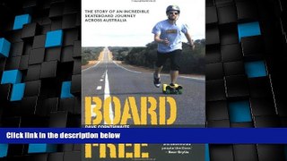 Big Sales  BoardFree: The Story of an Incredible Skateboard Journey Across Australia  Premium