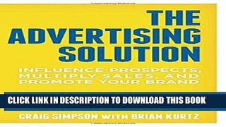 [PDF] The Advertising Solution: Influence Prospects, Multiply Sales, and Promote Your Brand Full