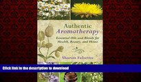 Best book  Authentic Aromatherapy: Essential Oils and Blends for Health, Beauty, and Home online