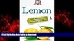 Best book  Lemon: Teach Me Everything I Need To Know About Lemon In 30 Minutes (Herbal Remedies -