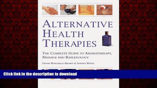 Best books  Alternative Health Therapies: The Complete Guide to Aromatherapy, Reflexology, and