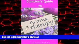liberty books  Clinician s Guide to Using Aromatherapy (Clinical Aromatherapy Series) (Volume 1)