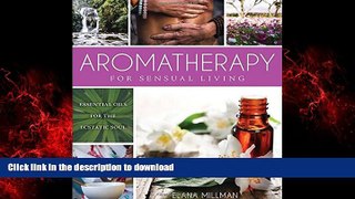 Best books  Aromatherapy for Sensual Living: Essential Oils for the Ecstatic Soul online to buy