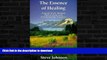 READ BOOK  The Essence of Healing: A Guide to the Alaskan Flower, Gem, and Environmental