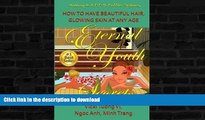FAVORITE BOOK  Eternal Youth Secrets: How to Have Beautiful Hair Glowing Skin at Any Age (Healing
