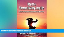 FAVORITE BOOK  Keys to a Vibrantly Healthy, Long Life: Insights and Information on Healing,