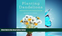 READ book  Planting Dandelions: Field Notes From a Semi-Domesticated Life  FREE BOOOK ONLINE