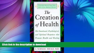 GET PDF  The Creation of Health: The Emotional, Psychological, and Spiritual Responses That