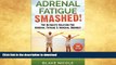 READ  Adrenal Fatigue: Adrenal Fatigue Smashed! The Ultimate Solution For: Adrenal Fatigue