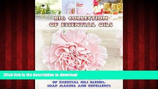 Best books  Big Collection Of Essential Oils: Amazing DIY Recipes Of Essential Oils Blends, Soap