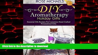 Buy book  DIY Aromatherapy Holiday Gifts: Essential Oil Recipes For Luxurious Hand Crafted