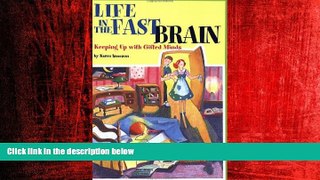 FREE PDF  LIFE IN THE FAST BRAIN: Keeping Up With Gifted Minds  FREE BOOOK ONLINE