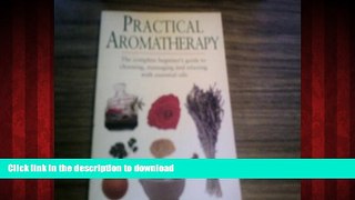Buy book  Practical Aromatherapy: The Complete Beginners Guide to Choosing, Massaging and Relaxing