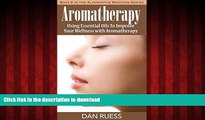 Best book  Aromatherapy: Using Essential Oils to Improve Your Wellness with Aromatherapy: The