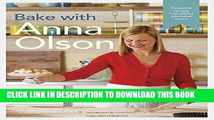 [PDF] Bake with Anna Olson: More than 125 Simple, Scrumptious and Sensational Recipes to Make You