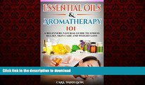 Read books  Essential Oils And Aromatherapy 101: A Beginner s Guide to Stress Relief, Skin Care