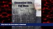 Read books  Essential Oils For Men: Aromatherapy Solutions For Men s Health - Including Recipes
