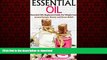 Read book  Essential Oils: Essential Oils Beginners Guide For Weight Loss, Aromatherapy, Beauty