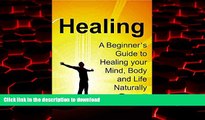 Buy book  Healing: A Beginner s Guide to Healing your Mind, Body and Life Naturally: (Healing,