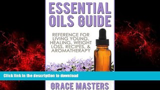 Best book  Essential Oils Guide: Reference for Living Young, Healing, Weight Loss, Recipes