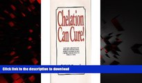 liberty books  Chelation Can Cure: How to Reverse Heart Disease, Diabetes, Stroke, High Blood