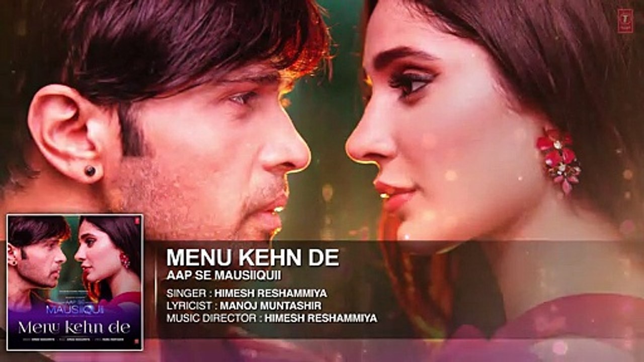 Menu Kehn De (Full Audio) _ AAP SE MAUSIIQUII _ Himesh Reshammiya Latest Song 20
