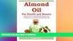 EBOOK ONLINE  Almond Oil for Health and Beauty: Discover the Various Health, Beauty and Culinary