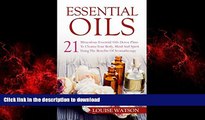 Best book  Essential Oils: 21 Miraculous Essential Oils Detox Plans To Cleanse Your Body, Mind And