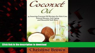 Read books  Coconut Oil: Coconut Oil for Beginners - 33 Amazing Coconut Oil Recipes for Hair Care,