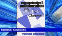 Read Communication and Collaboration in the Online Classroom: Examples and Applications FreeOnline