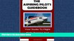 Read The Aspiring Pilot s Guidebook: Your Guide To Flight Skills Training And Accreditation, Learn