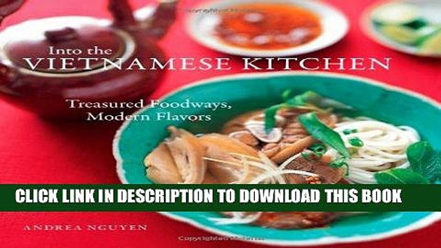 [PDF] Into the Vietnamese Kitchen: Treasured Foodways, Modern Flavors Popular Collection